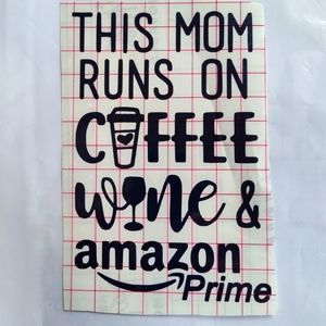 This Mom Runs On Coffee Wine & Amazon Prime Vinyl Decal